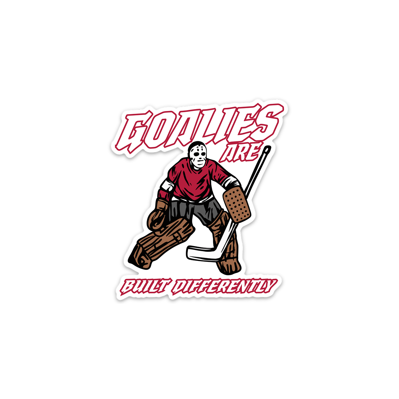 Goalies Built Differently Hockey Sticker